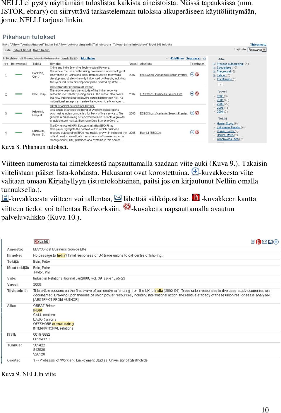 Viitteen numerosta tai nimekkeestä napsauttamalla saadaan viite auki (Kuva 9.). Takaisin viitelistaan pääset lista-kohdasta. Hakusanat ovat korostettuina.