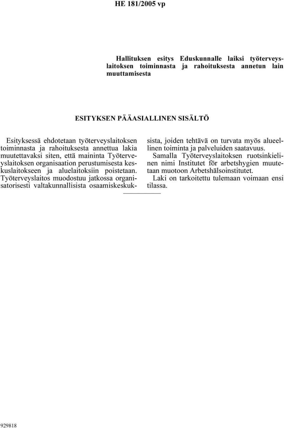 aluelaitoksiin poistetaan.