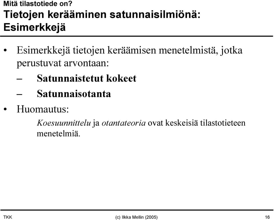 keräämisen menetelmistä, jotka perustuvat arvontaan: Satunnaistetut kokeet