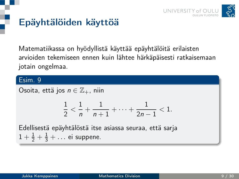 9 Osoita, että jos n Z +, niin 1 2 < 1 n + 1 n+1 + + 1 2n 1 < 1.