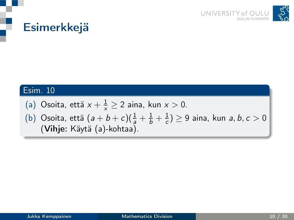 (b) Osoita, että (a+b+c)( 1 a + 1 b + 1 c ) 9