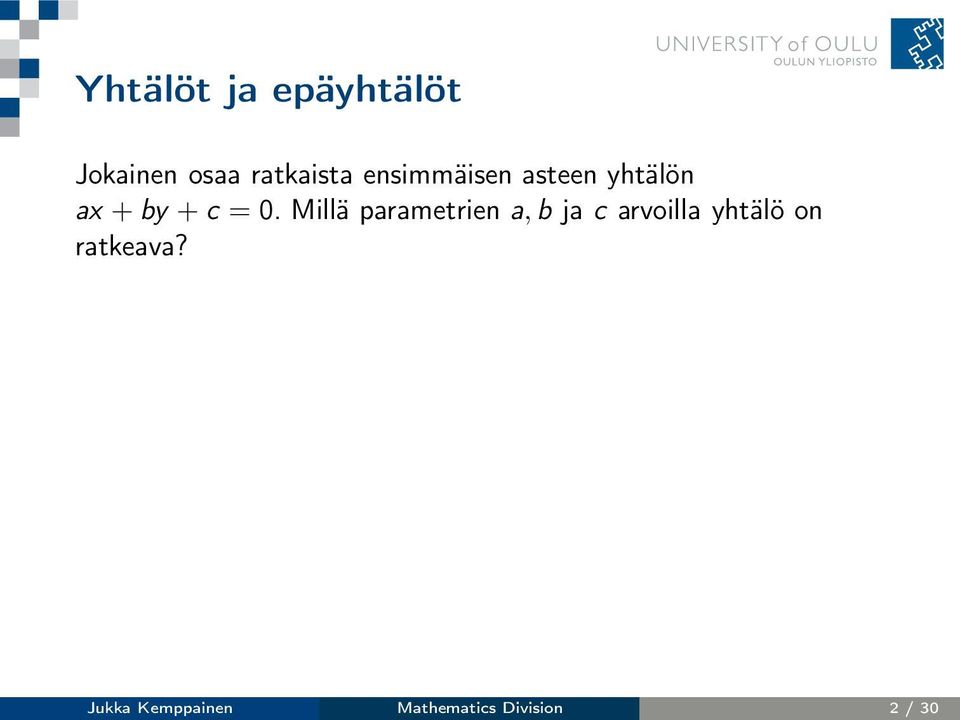 Millä parametrien a, b ja c arvoilla yhtälö on