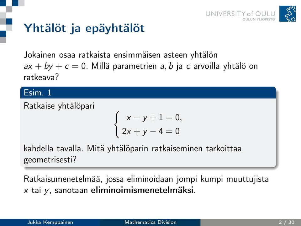 1 Ratkaise yhtälöpari { x y + 1 = 0, 2x + y 4 = 0 kahdella tavalla.