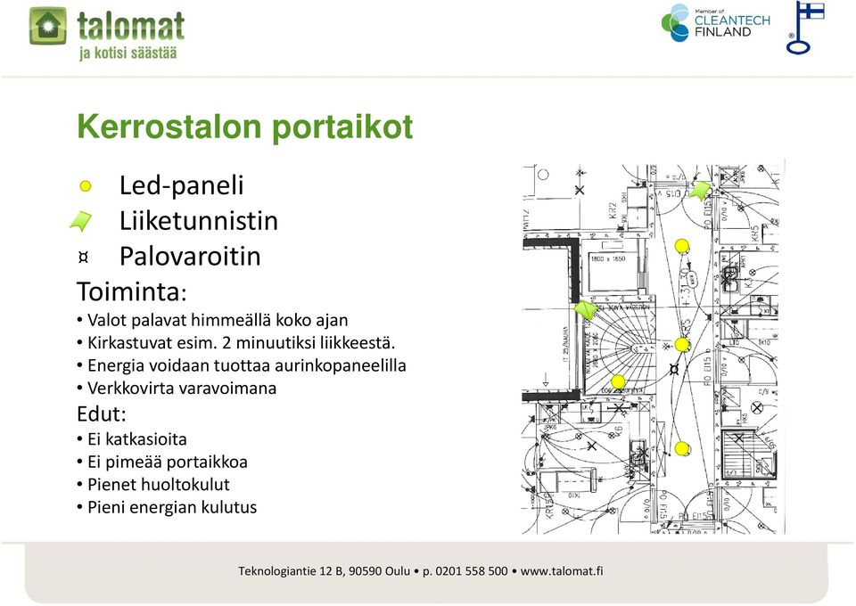 Energia voidaan tuottaa aurinkopaneelilla Verkkovirta varavoimana Edut: Ei katkasioita Ei