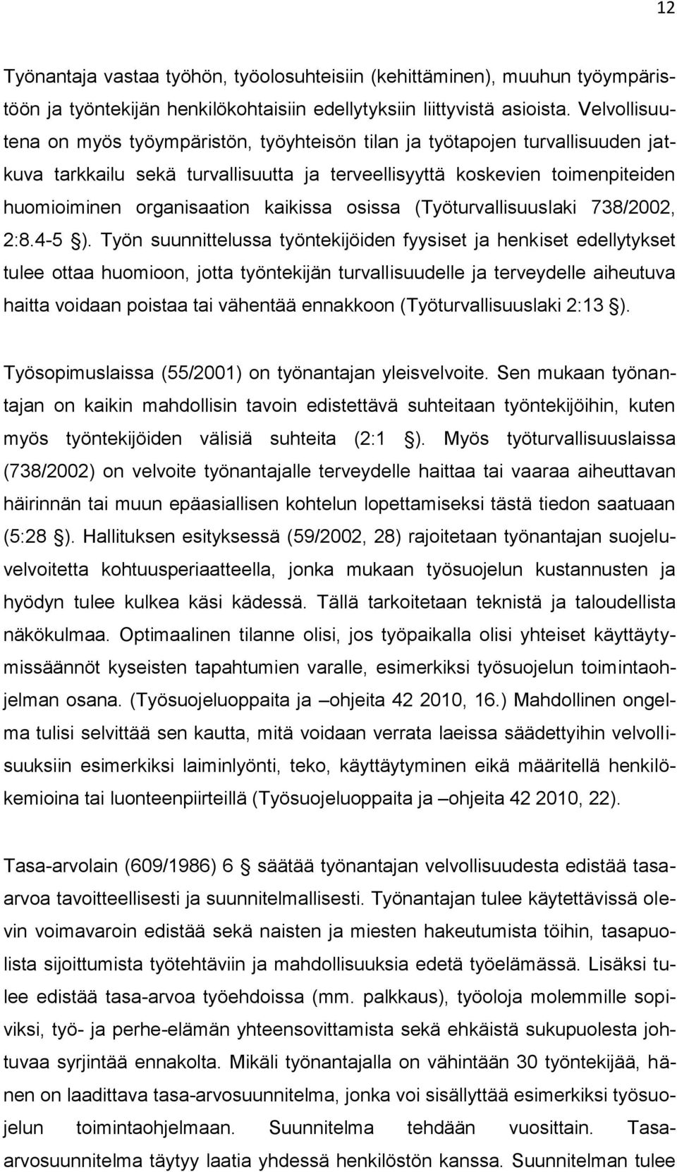 kaikissa osissa (Työturvallisuuslaki 738/2002, 2:8.4-5 ).