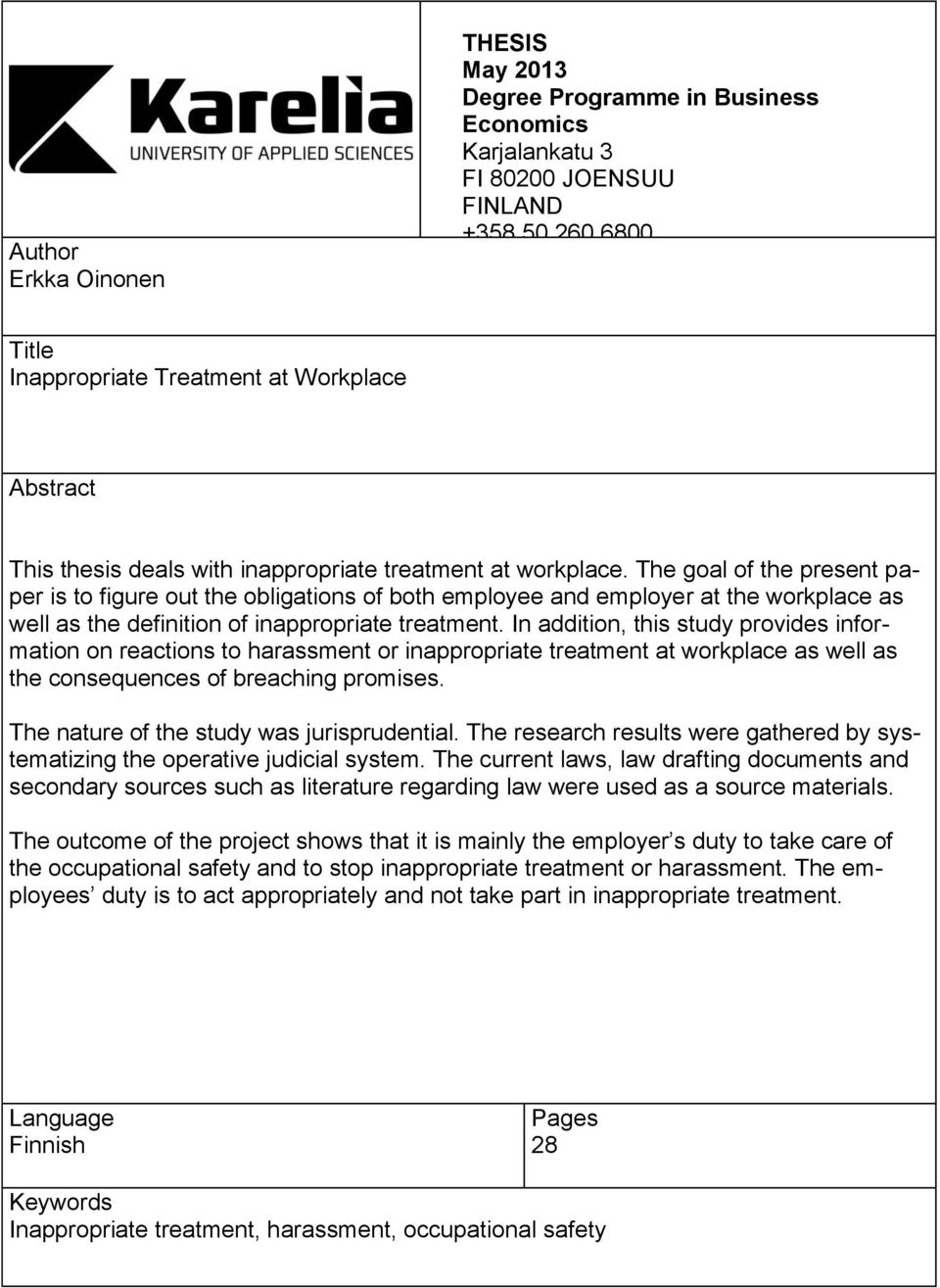 The goal of the present paper is to figure out the obligations of both employee and employer at the workplace as well as the definition of inappropriate treatment.