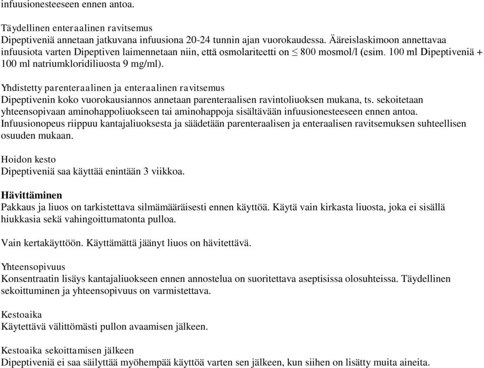 Yhdistetty parenteraalinen ja enteraalinen ravitsemus Dipeptivenin koko vuorokausiannos annetaan parenteraalisen ravintoliuoksen mukana, ts.
