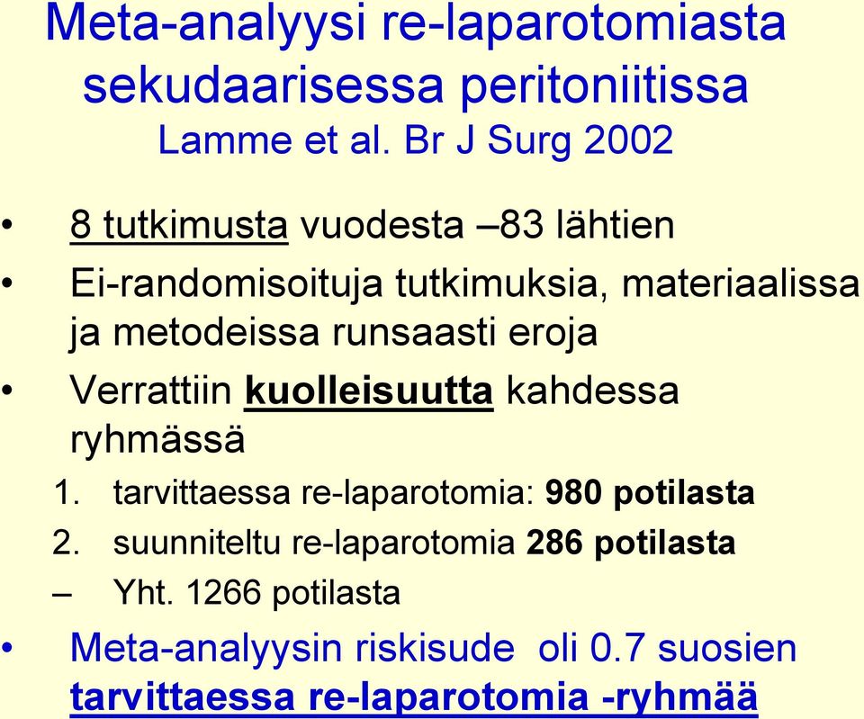 runsaasti eroja Verrattiin kuolleisuutta kahdessa ryhmässä 1. tarvittaessa re-laparotomia: 980 potilasta 2.