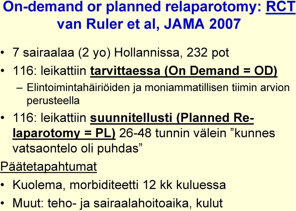 perusteella 116: leikattiin suunnitellusti (Planned Relaparotomy = PL) 26-48 tunnin välein kunnes