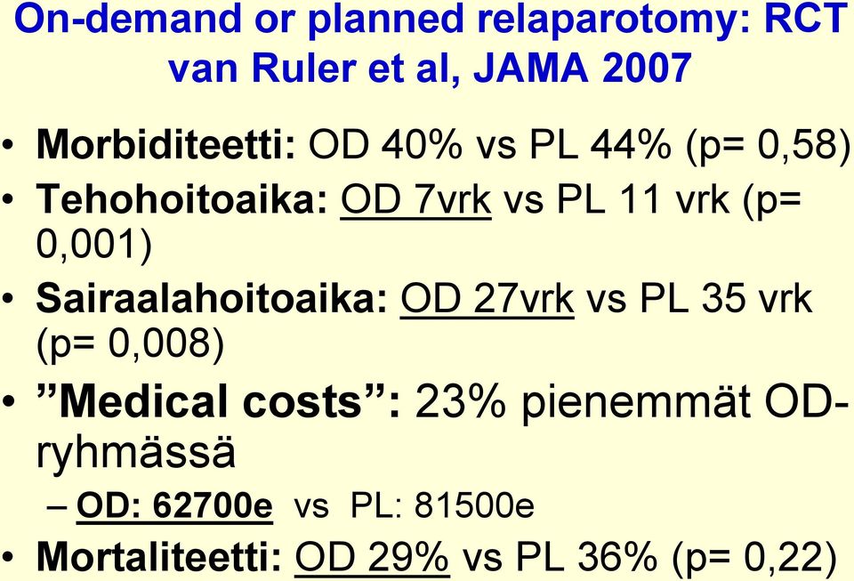 (p= 0,001) Sairaalahoitoaika: OD 27vrk vs PL 35 vrk (p= 0,008) Medical costs :