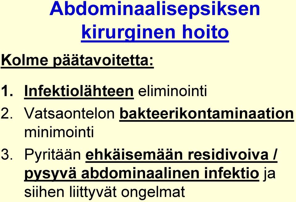 Vatsaontelon bakteerikontaminaation minimointi 3.