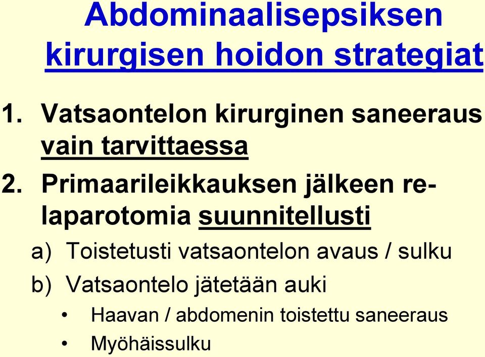 Primaarileikkauksen jälkeen relaparotomia suunnitellusti a) Toistetusti