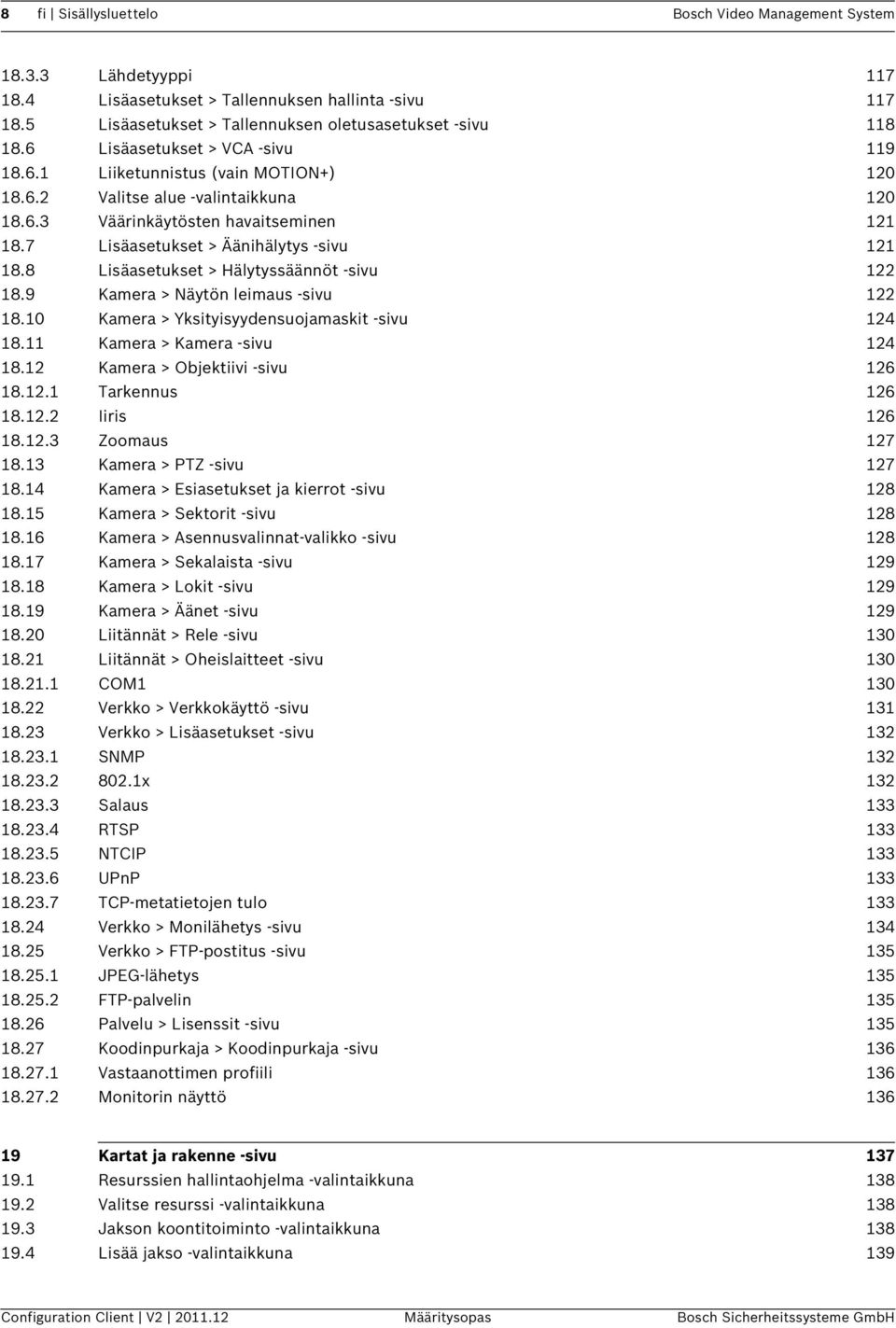 8 Lisäasetukset > Hälytyssäännöt -sivu 122 18.9 Kamera > Näytön leimaus -sivu 122 18.10 Kamera > Yksityisyydensuojamaskit -sivu 124 18.11 Kamera > Kamera -sivu 124 18.