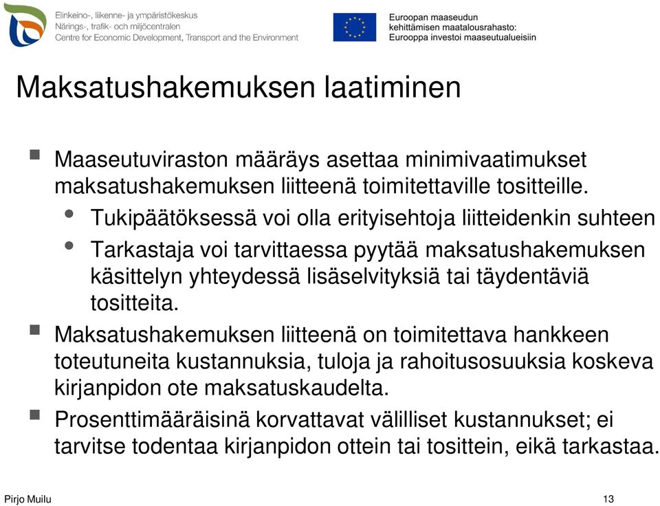 lisäselvityksiä tai täydentäviä tositteita.