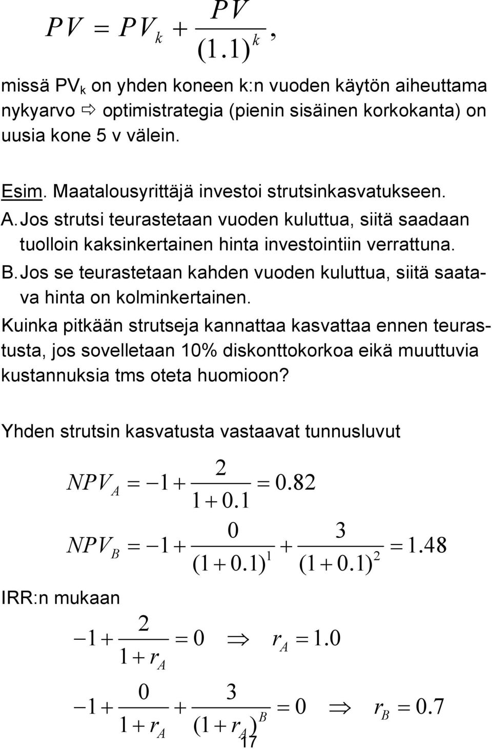 Jos se teurastetaan kahden vuoden kuluttua, siitä saatava hinta on kolminkertainen.