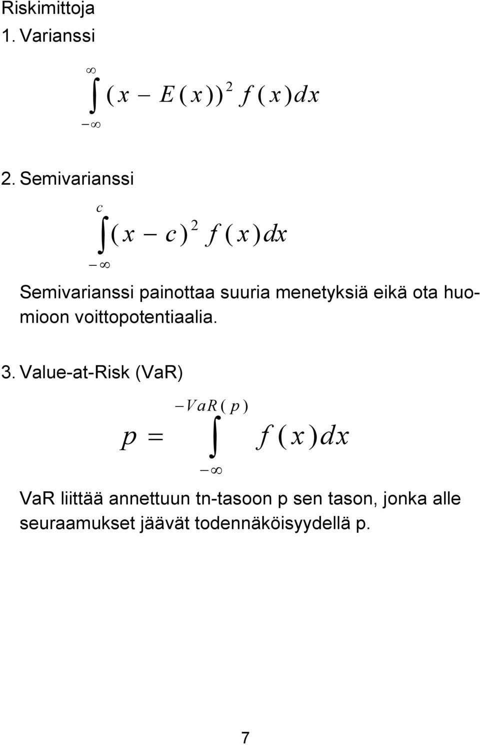 eikä ota huomioon voittopotentiaalia. 3.