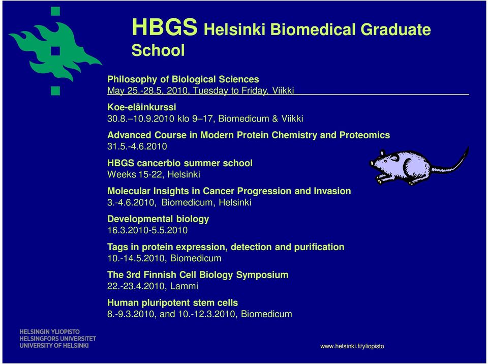 2010 HBGS cancerbio summer school Weeks 15-22, Helsinki Molecular Insights in Cancer Progression and Invasion 3.-4.6.2010, Biomedicum, Helsinki Developmental biology 16.