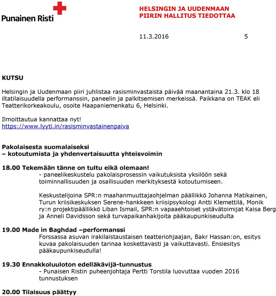 in/rasisminvastainenpaiva Pakolaisesta suomalaiseksi kotoutumista ja yhdenvertaisuutta yhteisvoimin 18.00 Tekemään tänne on tultu eikä olemaan!