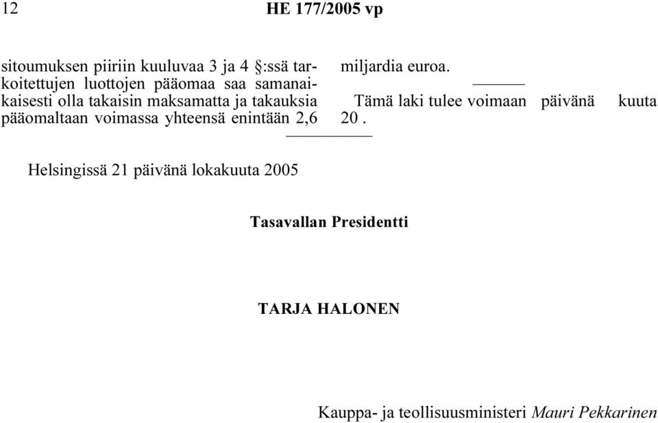 kaisesti olla takaisin maksamatta ja takauksia Tämä laki tulee voimaan päivänä pääomaltaan