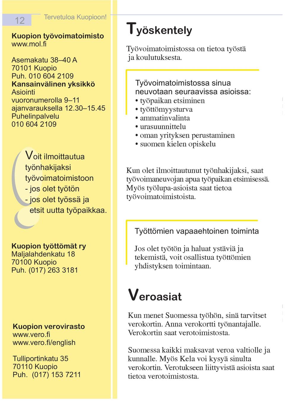 Työskentely Työvoimatoimistossa on tietoa työstä ja koulutuksesta.