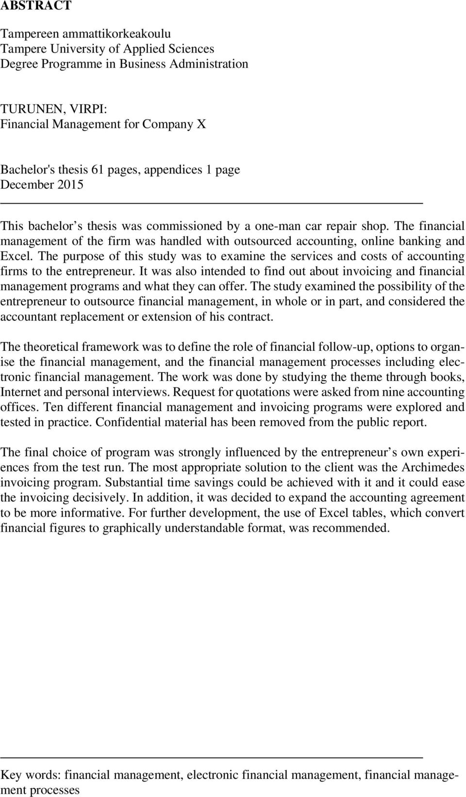 The financial management of the firm was handled with outsourced accounting, online banking and Excel.