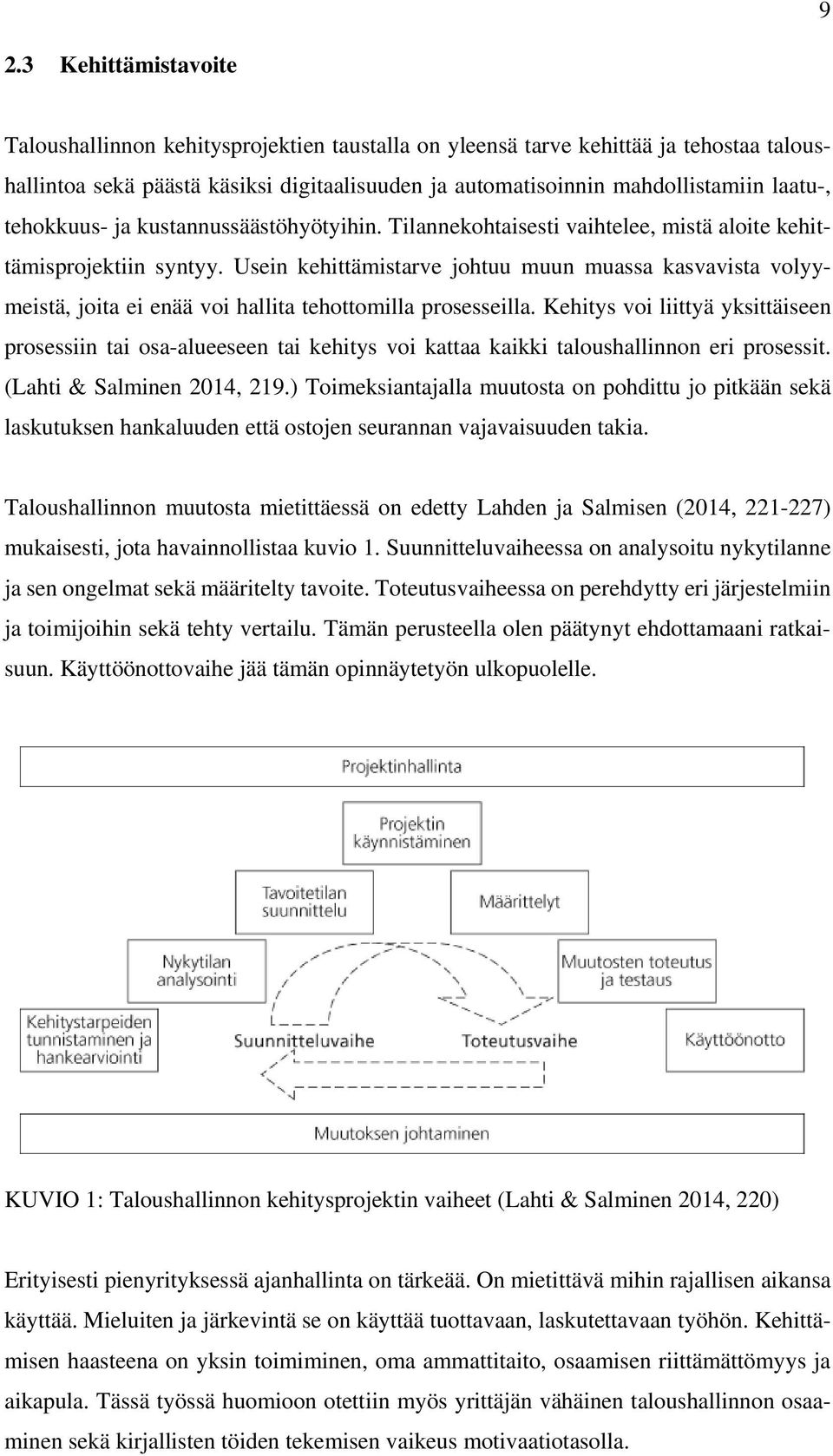 Usein kehittämistarve johtuu muun muassa kasvavista volyymeistä, joita ei enää voi hallita tehottomilla prosesseilla.