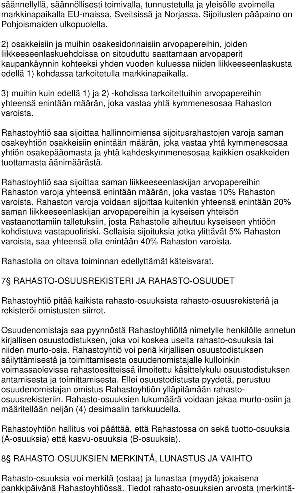 liikkeeseenlaskusta edellä 1) kohdassa tarkoitetulla markkinapaikalla.
