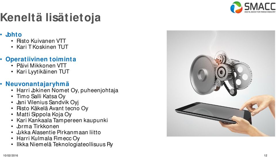 Vilenius Sandvik Oyj Risto Käkelä Avant tecno Oy Matti Sippola Koja Oy Kari Kankaala Tampereen kaupunki Jorma