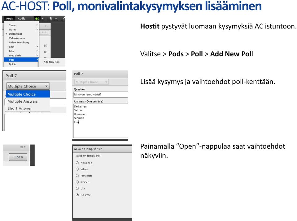 Valitse > Pods > Poll > Add New Poll Lisää kysymys ja