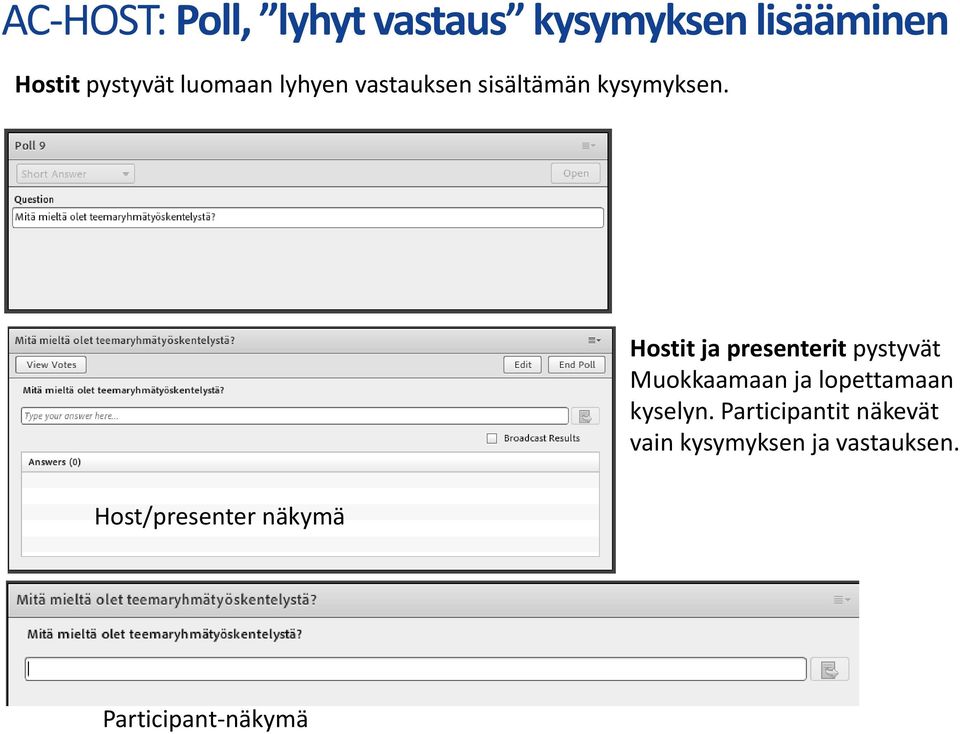 Hostit ja presenterit pystyvät Muokkaamaan ja lopettamaan kyselyn.