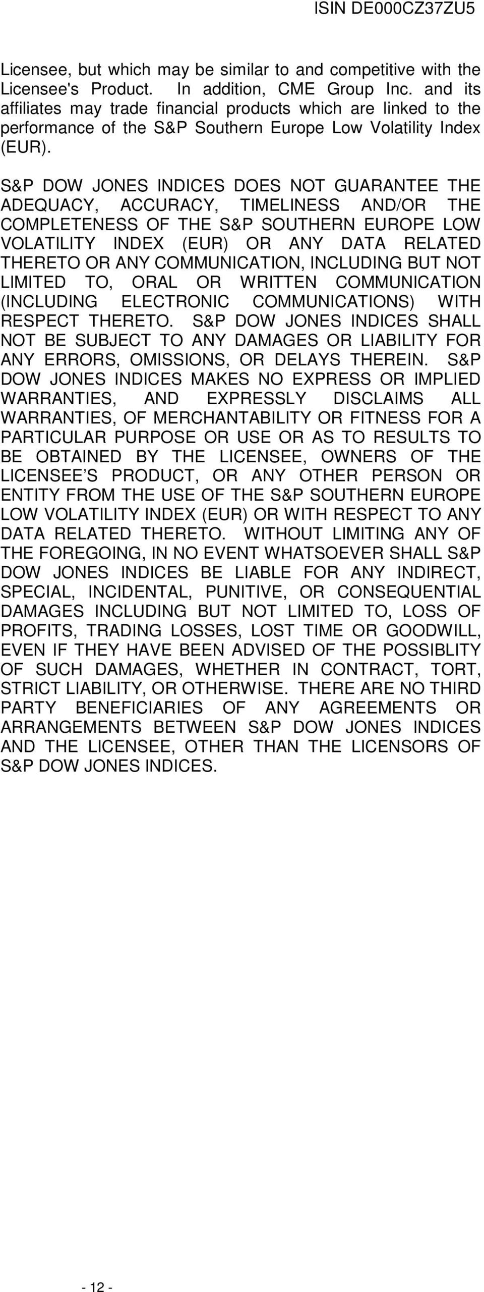 S&P DOW JONES INDICES DOES NOT GUARANTEE THE ADEQUACY, ACCURACY, TIMELINESS AND/OR THE COMPLETENESS OF THE S&P SOUTHERN EUROPE LOW VOLATILITY INDEX (EUR) OR ANY DATA RELATED THERETO OR ANY