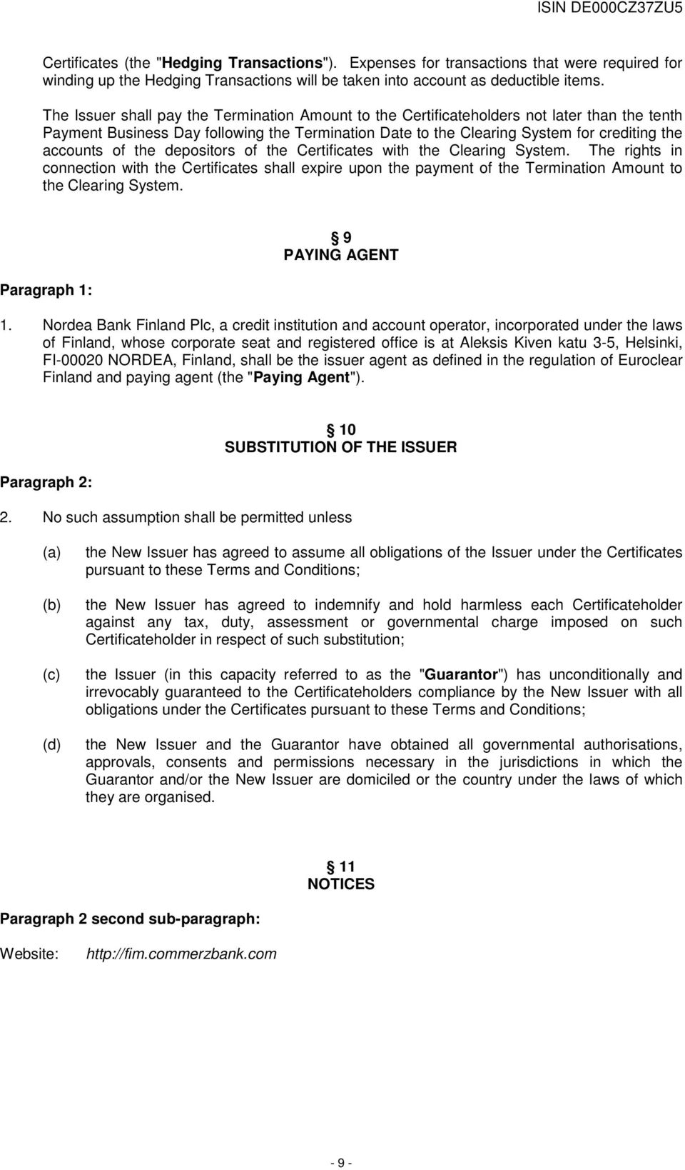 the depositors of the Certificates with the Clearing System. The rights in connection with the Certificates shall expire upon the payment of the Termination Amount to the Clearing System.