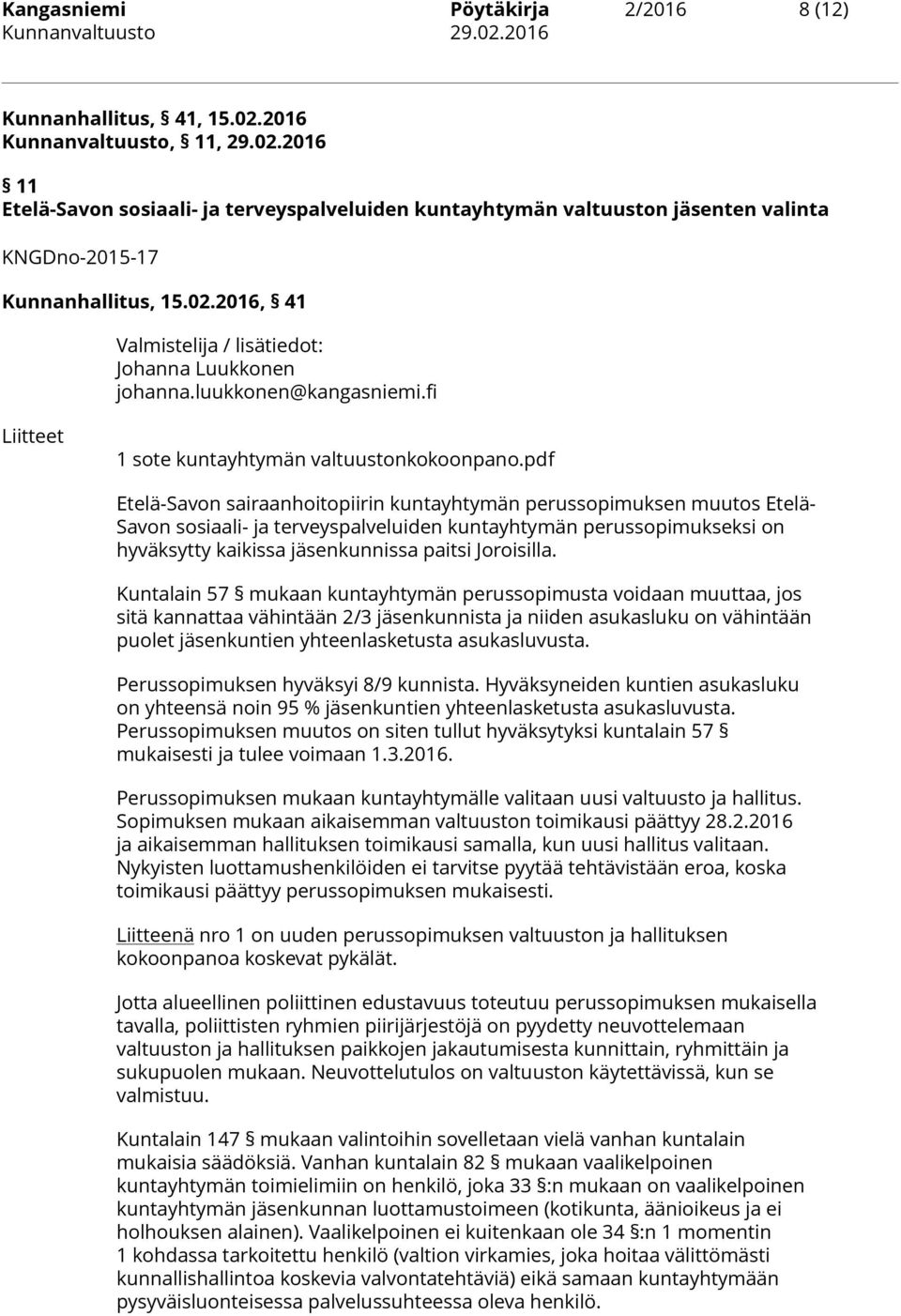 pdf Etelä-Savon sairaanhoitopiirin kuntayhtymän perussopimuksen muutos Etelä- Savon sosiaali- ja terveyspalveluiden kuntayhtymän perussopimukseksi on hyväksytty kaikissa jäsenkunnissa paitsi