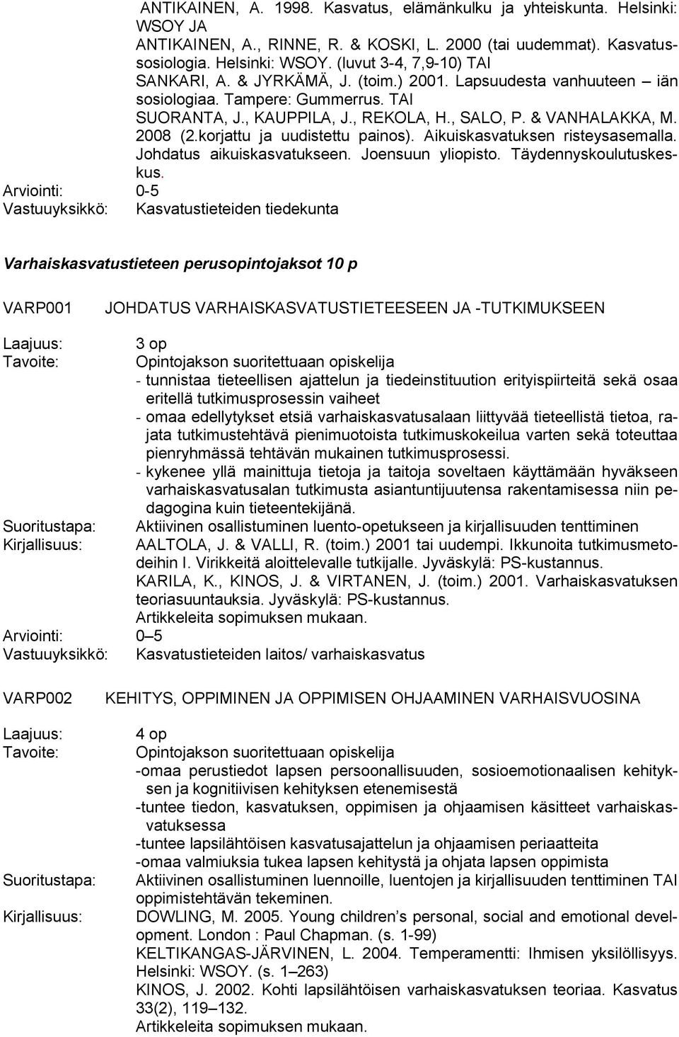 Aikuiskasvatuksen risteysasemalla. Johdatus aikuiskasvatukseen. Joensuun yliopisto. Täydennyskoulutuskeskus.