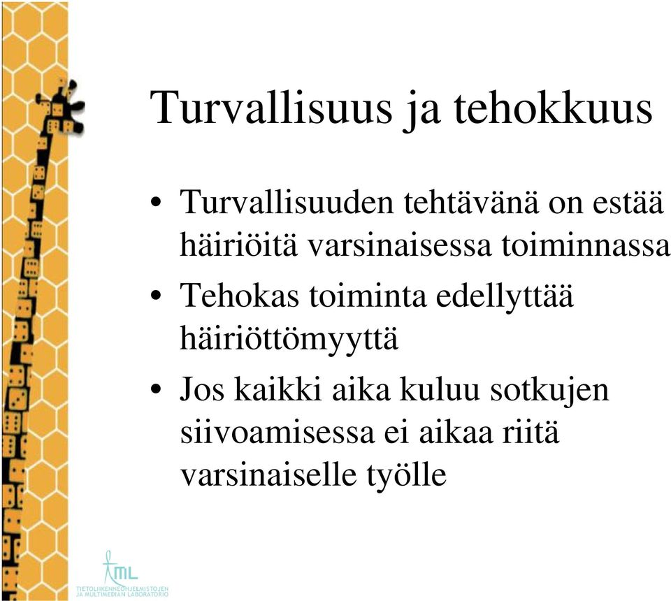 toiminta edellyttää häiriöttömyyttä Jos kaikki aika