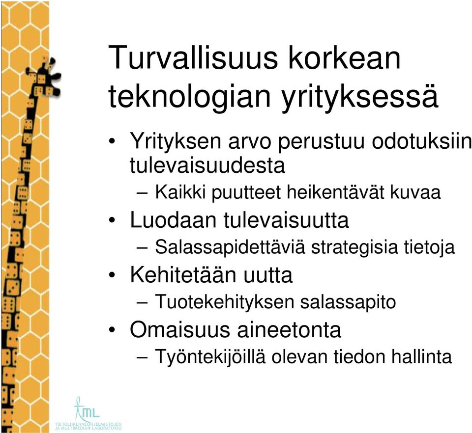 tulevaisuutta Salassapidettäviä strategisia tietoja Kehitetään uutta