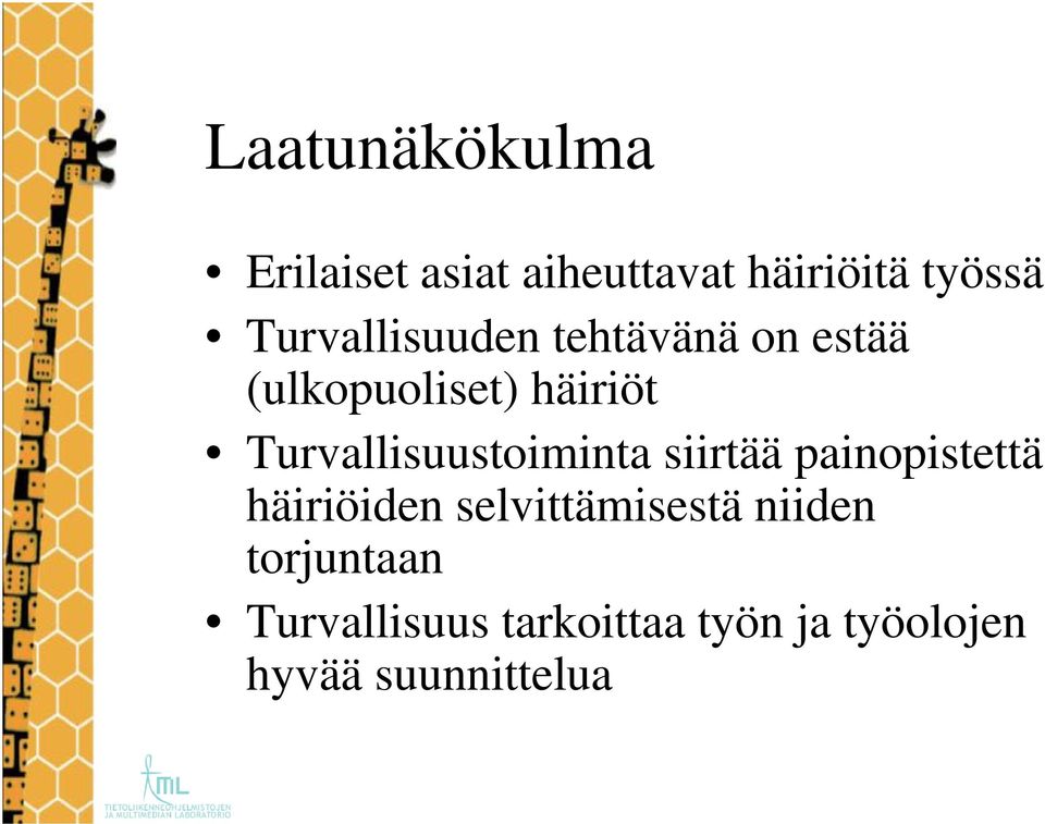 Turvallisuustoiminta siirtää painopistettä häiriöiden