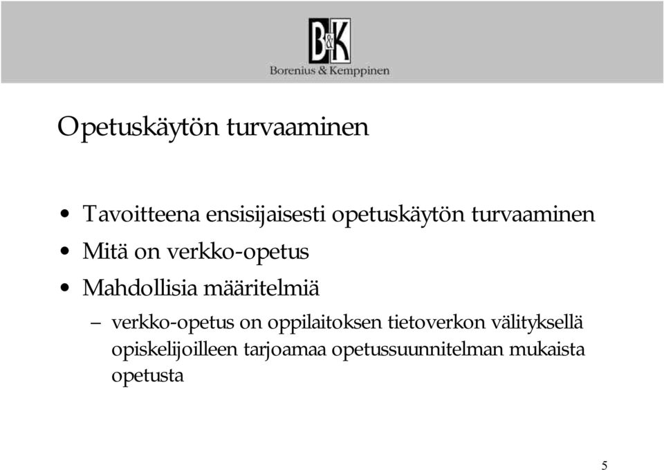 määritelmiä verkko-opetus on oppilaitoksen tietoverkon