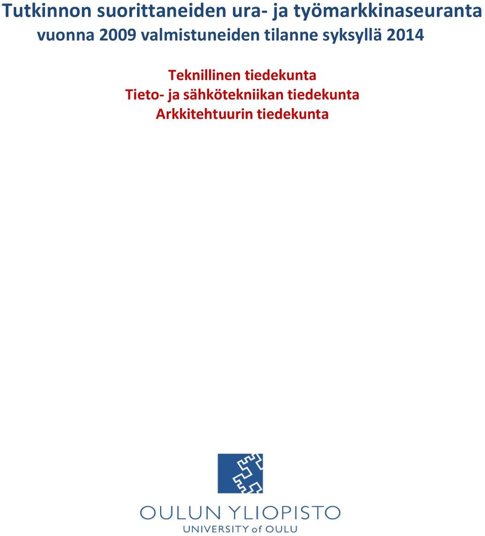 tilanne syksyllä 2014 Teknillinen tiedekunta