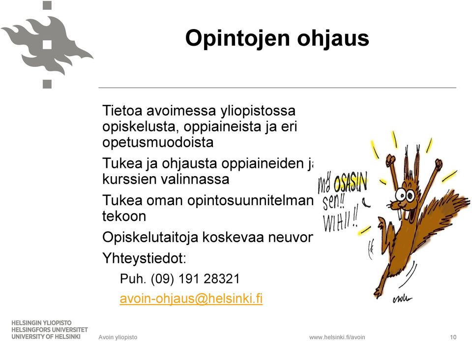 valinnassa Tukea oman opintosuunnitelman tekoon Opiskelutaitoja koskevaa