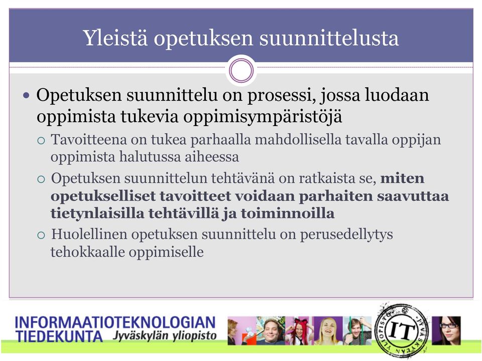 Opetuksen suunnittelun tehtävänä on ratkaista se, miten opetukselliset tavoitteet voidaan parhaiten