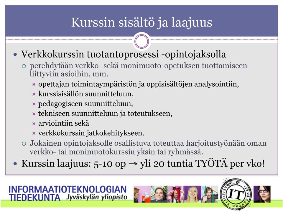 opettajan toimintaympäristön ja oppisisältöjen analysointiin, kurssisisällön suunnitteluun, pedagogiseen suunnitteluun, tekniseen