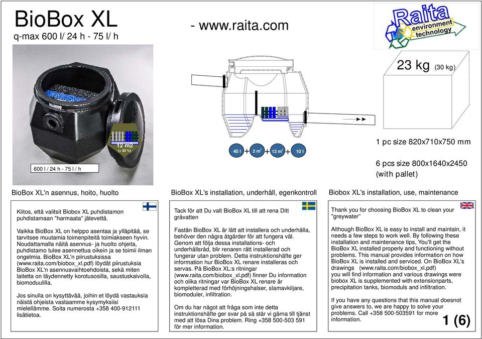 Vaikka BioBox XL on helppo asentaa ja ylläpitää, se tarvitsee muutamia toimenpiteitä toimiakseen hyvin.