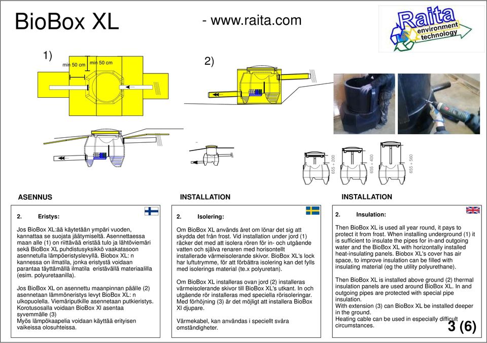 Biobox XL: n kannessa on ilmatila, jonka eristystä voidaan parantaa täyttämällä ilmatila eristävällä materiaalilla (esim. polyuretaanilla).