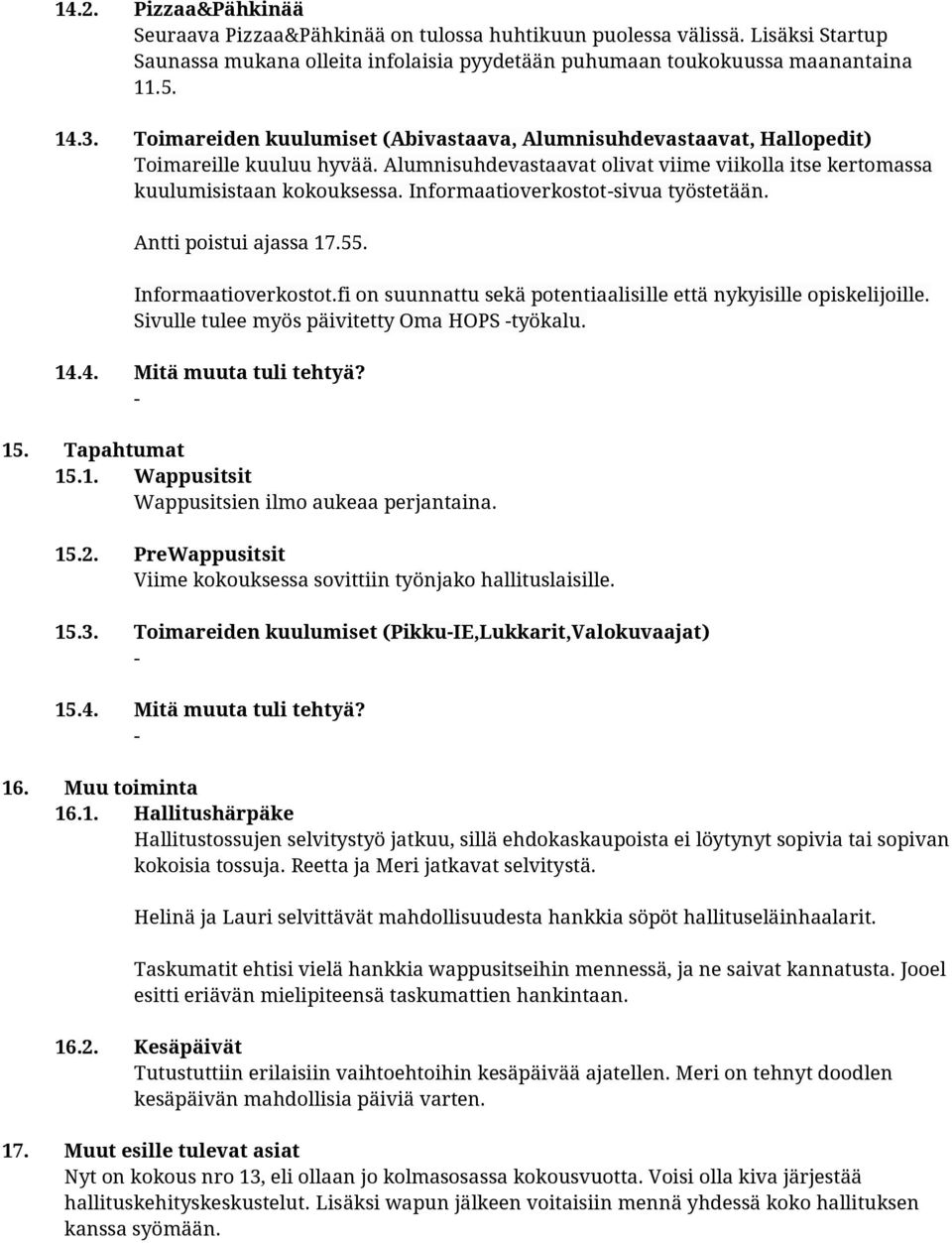 Informaatioverkostotsivua työstetään. Antti poistui ajassa 17.55. Informaatioverkostot.fi on suunnattu sekä potentiaalisille että nykyisille opiskelijoille.