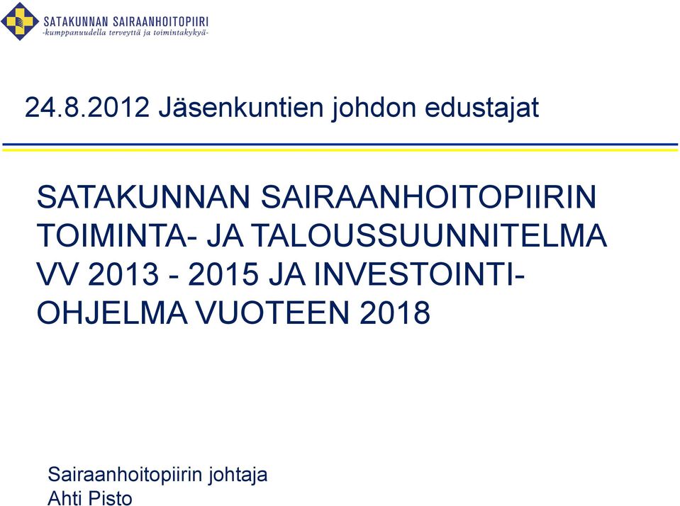 TALOUSSUUNNITELMA VV 2013-2015 JA INVESTOINTI-