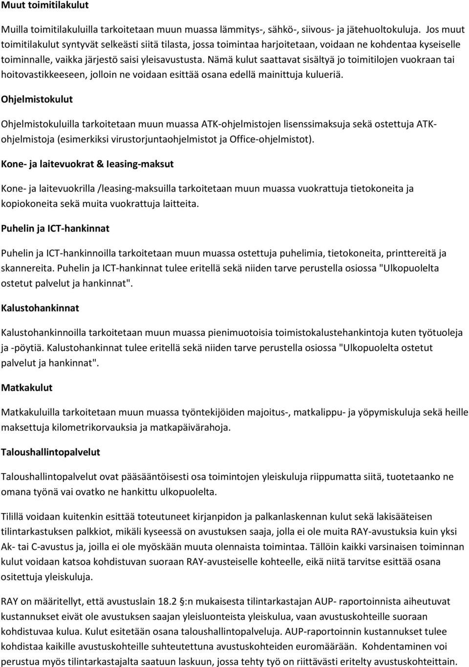 Nämä kulut saattavat sisältyä jo toimitilojen vuokraan tai hoitovastikkeeseen, jolloin ne voidaan esittää osana edellä mainittuja kulueriä.