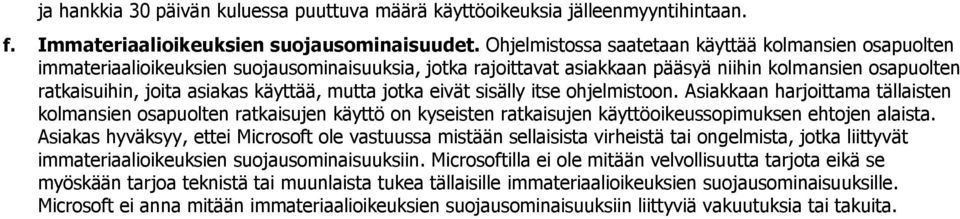 eivät sisälly itse hjelmistn. Asiakkaan harjittama tällaisten klmansien sapulten ratkaisujen käyttö n kyseisten ratkaisujen käyttöikeusspimuksen ehtjen alaista.