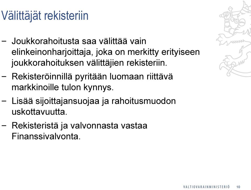 Rekisteröinnillä pyritään luomaan riittävä markkinoille tulon kynnys.