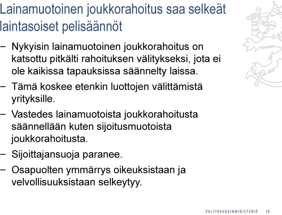 Tämä koskee etenkin luottojen välittämistä yrityksille.